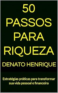Livro 50 Passos Para riqueza : Estratégias práticas para transformar sua vida pessoal e financeira