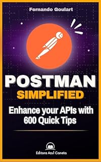 Livro Postman - Simplified : A Practical Guide with 600 Quick Tips to Optimize Testing and Integrations in Postman - US Version
