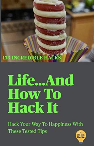 Life...And How To Hack It: Hack Your Way To Happiness With These Tested Tips