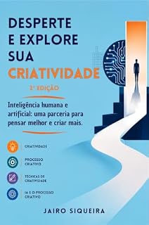 Livro Desperte e Explore sua Criatividade: Inteligência humana e artificial: uma parceria para pensar melhor e criar mais (Criatividade & Inovação)