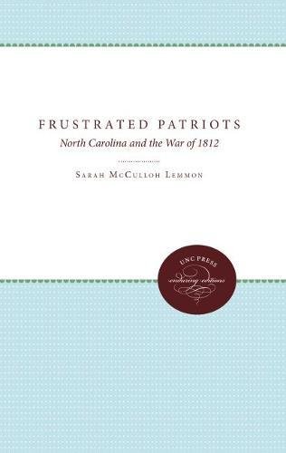 Frustrated Patriots: North Carolina and the War of 1812 by Sarah McCulloh Lemmon