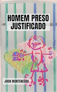 Livro Homem Preso Justificado: Um conto breve de crime, comédia e suspense violento