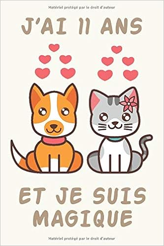 Amazon Fr J Ai 11 Ans Et Je Suis Magique Cahier Ligne Chien Et Chat Cadeau D Anniversaire Pour Garcons Et Filles 6x9 120 Pages Anniversaire Magique Cadeau Livres