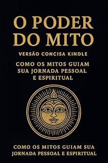 Livro O Poder do Mito (versão concisa kindle): Como os Mitos Guiam Sua Jornada Pessoal e Espiritual