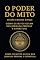 Livro O Poder do Mito (versão concisa kindle): Como os Mitos Guiam Sua Jornada Pessoal e Espiritual
