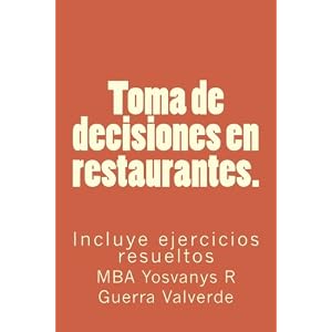 Toma de decisiones en restaurantes.: Incluye ejercicios resueltos (Spanish Edition)