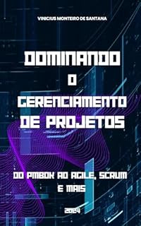 Livro Dominando o Gerenciamento de Projetos: do PMBOK ao Agile, Scrum e Mais