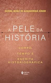 Livro A pele da história: Corpo, tempo e escrita historiográfica
