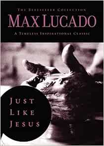 Just Like Jesus Learning To Have A Heart Like His 2 The Bestseller Collection Lucado Max 9780849921223 Amazon Com Books