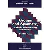Groups and Symmetry: A Guide to Discovering Mathematics (MATHEMATICAL WORLD)