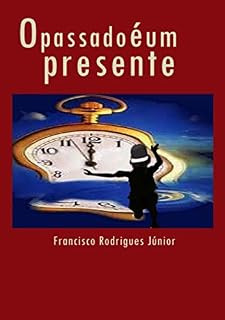 Livro O PASSADO É UM PRESENTE