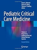 Pediatric Critical Care Medicine: Volume 2: Respiratory, Cardiovascular and Central Nervous Systems