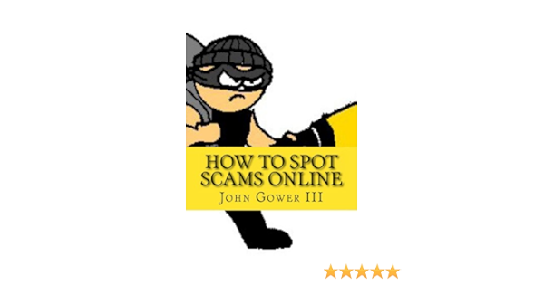 Amazon Com How To Spot Scams Online Ebook Gower Iii John Kindle Store