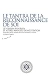 Le Tantra de la reconnaissance de soi : Le Vijnâna Bhairava et ses commentaires sanskrits by