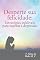 Livro Desperte sua felicidade: Estratégias infalíveis para superar a depressão