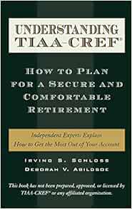 Understanding Tiaa Cref How To Plan For A Secure And Comfortable Retirement Schloss Irving S Abildsoe Deborah V 9780195131970 Amazon Com Books
