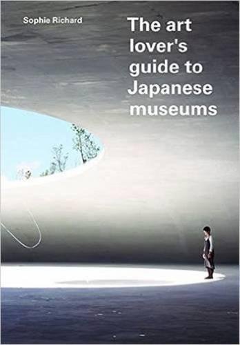 The Art Lover's Guide to Japanese Museums