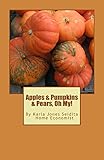 Apples & Pumpkins & Pears, Oh My!: Favorite Fall Flavors Of Cheesecake Farms by Karla Seidita