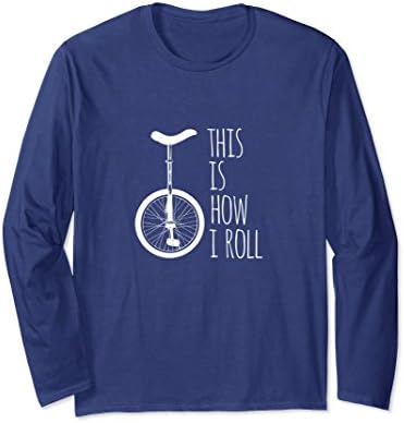 Unisex How I Roll Unicycle Long Sleeve T-Shirt Medium Navy