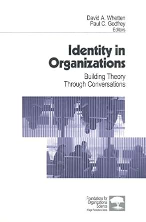 Identity In Organizations Building Theory Through Conversations
Foundations For Organizational Science Identity In Organizations Building Theory Through Conversations
Foundations For Organizational Science