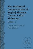 The Scriptural Commentaries of Yogiraj Sri Sri Shyama Charan Lahiri Mahasaya Volume 3