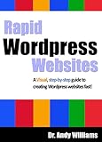 Wordpress 4 :: Rapid Wordpress Websites: A visual step-by-step guide to building Wordpress websites fast! (Webmaster Series Book 5) by 
