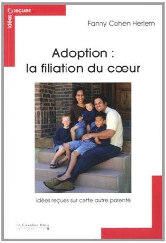 Adoption, la filiation du coeur