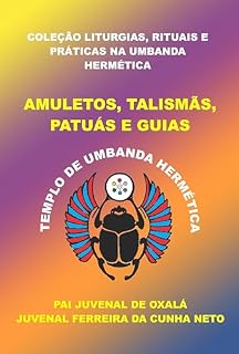 Livro AMULETOS, TALISMÃS, PATUÁS E GUIAS (COLEÇÃO LITURGIAS, RITUAIS E PRÁTICAS NA UMBANDA HERMÉTICA)