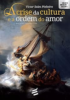 Livro A Crise da Cultura e a Ordem do Amor: Ensaios filosóficos