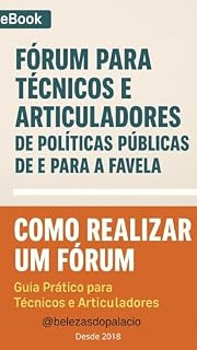 Livro Como Realizar um Fórum de Políticas Públicas de e para a Favela: Guia Prático para Técnicos e Articuladores (Transformação do território de favelas e periferias. Livro 2)