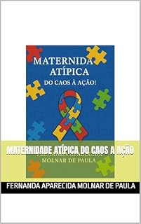 Livro MATERNIDADE ATÍPICA DO CAOS A AÇÃO