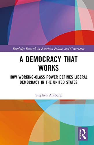 A Democracy That Works (Routledge Research in American Politics and Governance)