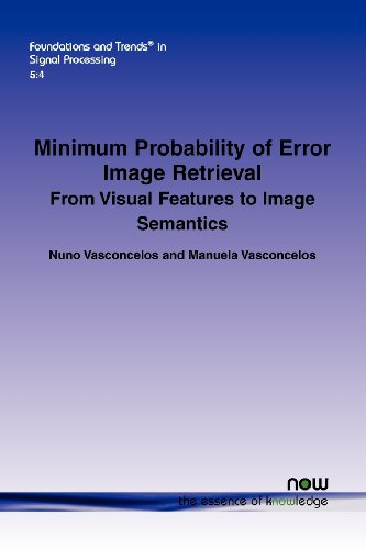 Minimum Probability of Error Image Retrieval (Foundations and Trends(r) in Signal Processing)