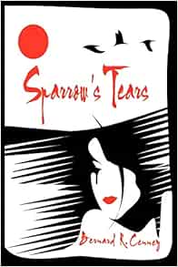 Amazon Com Sparrow S Tears 9781456711535 Cenney Bernard R Books