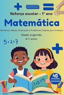 Livro Reforço Escolar – 1º Ano – Matemática: Números, Adição, Subtração e Problemas Simples para Crianças