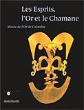 Image de Les esprits, l'or et le chamane: Musée de l'or de Colombie : Paris, Galeries nationales du Grand-Palais, 4 avril-10 juillet 2000 (French Edition)