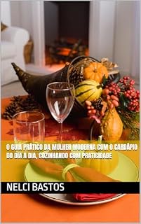 Livro O guia prático da mulher moderna com o cardápio do dia a dia, cozinhando com praticidade