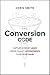 The Conversion Code: Capture Internet Leads, Create Quality Appointments, Close More Sales