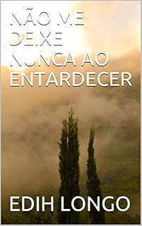 Livro NÃO ME DEIXE NUNCA AO ENTARDECER