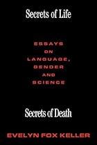 Secrets of Life; Secrets of Death: Essays on Science and Culture