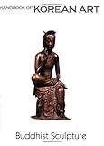 Image de Buddhist Sculpture (Handbook of Korean Art) (Handbooks of Korean Art)