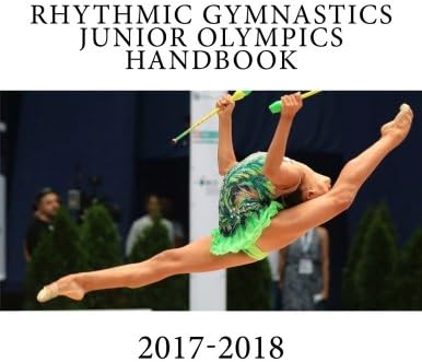 Rhythmic Gymnastics Junior Olympics Handbook: 2017-2018