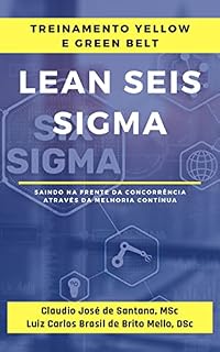 Livro Lean Seis Sigma – Treinamento Yellow e Green Belt: Saindo na frente da concorrência através da melhoria contínua