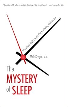 The Mystery of Sleep: Why a Good Night's Rest Is Vital to a Better, Healthier Life The Mystery of Sleep: Why a Good Night's Rest Is Vital to a Better, Healthier Life