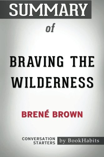 Summary of Braving the Wilderness by Brené Brown | Conversation Starters