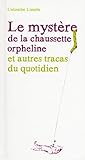 Image de Le mystère de la chaussette orpheline et autres tracas du quotidien (French Edition)