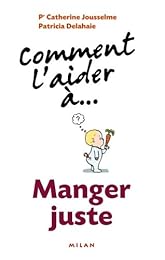 Comment l'aider à manger juste