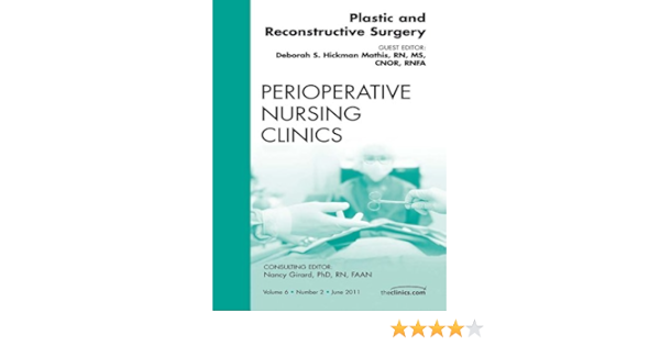 Plastic And Reconstructive Surgery An Issue Of Perioperative Nursing Clinics E Book The Clinics Nursing 6 Kindle Edition By Mathis Debbie Hickman Professional Technical Kindle Ebooks Amazon Com