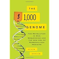 The $1,000 Genome: The Revolution in DNA Sequencing and the New Era of Personalized Medicine