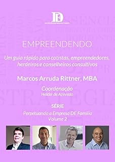 Livro EMPREENDENDO: Um guia rápido para cotistas, empreendedores, herdeiros e Conselheiros Consultivos. (Perpetuando a Empresa DE Família)